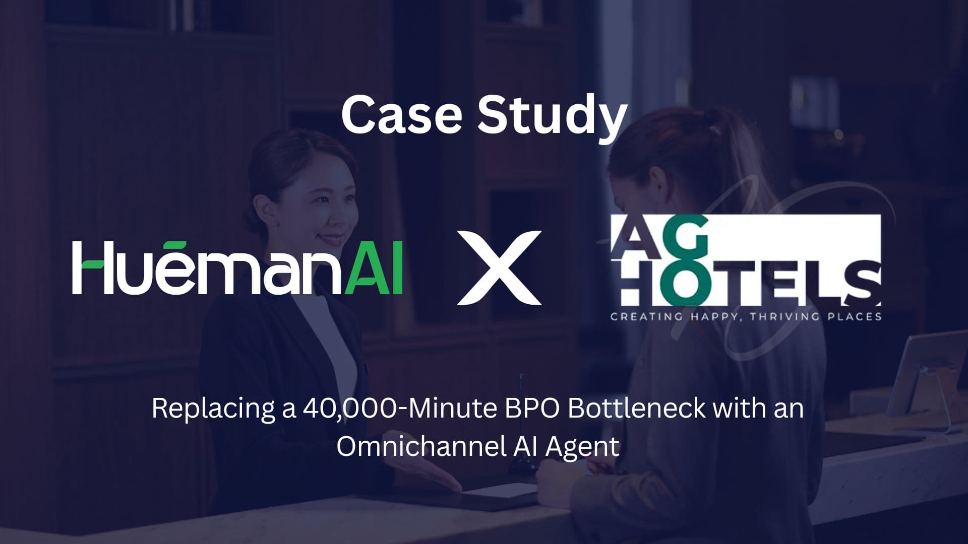 AG Hotels case study results: replacing a 40,000-minute BPO contact centre bottleneck with HuemanAI's Omnichannel AI Agent